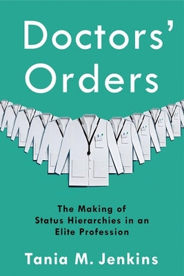 Doctors' Orders: The Making of Status Hierarchies in an Elite Profession Paperback Columbia University Press