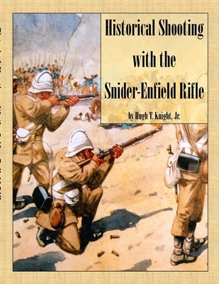 Historical Shooting with the Snider-Enfield Rifle Paperback Lulu.com