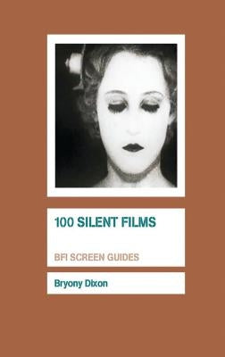 100 Silent Films by Dixon, Bryony