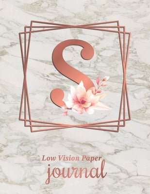 Low Vision Paper Journal: Initial Monogram Letter S Notebook Journal with Thick Bold Lines on White Paper for Low Vision, 8.5x11 Size, 110 Pages Paperback Independently Published