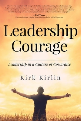 Leadership Courage: Leadership in a Culture of Cowardice Paperback Lucid Books