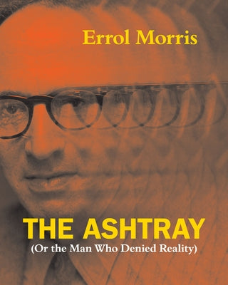 The Ashtray: (Or the Man Who Denied Reality) Paperback University of Chicago Press