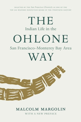 The Ohlone Way: Indian Life in the San Francisco-Monterey Bay Area Paperback Heyday Books