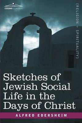 Sketches of Jewish Social Life in the Days of Christ Paperback Cosimo Classics