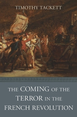 The Coming of the Terror in the French Revolution Paperback Belknap Press