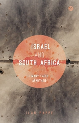 Israel and South Africa: The Many Faces of Apartheid Paperback Bloomsbury Publishing PLC