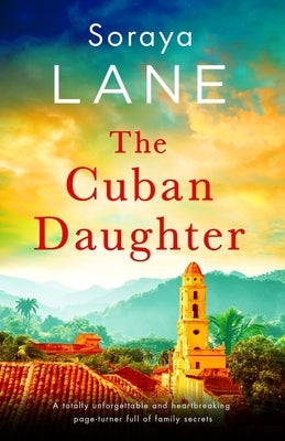 The Cuban Daughter: A totally unforgettable and heartbreaking page-turner full of family secrets Paperback Bookouture