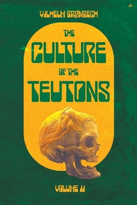 The Culture of the Teutons: Volume Two Paperback Antelope Hill Publishing