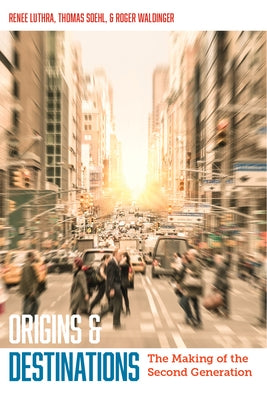 Origins and Destinations: The Making of the Second Generation Paperback Russell Sage Foundation