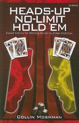 Heads-Up No-Limit Hold 'em: Expert Advice for Winning Heads-Up Poker Matches Paperback Two Plus Two Pub.