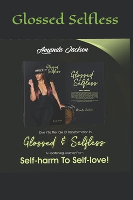 Glossed and Selfless: My Journey Paperback Independently Published