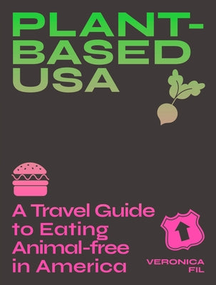 Plant-Based Usa: A Travel Guide to Eating Animal-Free in America: A Guidebook for Vegan, Vegetarian and Flexitarian Foodies Paperback Hardie Grant Books