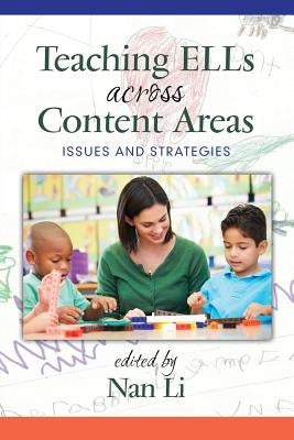 Teaching ELLs Across Content Areas: Issues and Strategies Paperback Information Age Publishing