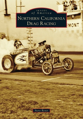 Northern California Drag Racing Paperback Arcadia Publishing (SC)