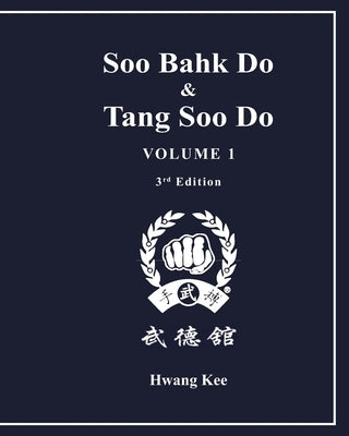 Soo Bahk Do & Tang Soo Do: Volume 1 Paperback Us Soo Bahk Do Moo Duk Kwan Federation, Inc.