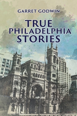 True Philadelphia Stories Paperback Authors' Tranquility Press