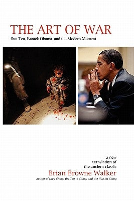 The Art of War: Sun Tzu, Barack Obama, and the Modern Moment Paperback Brian Browne Walker Books