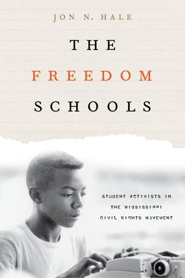 The Freedom Schools: Student Activists in the Mississippi Civil Rights Movement Paperback Columbia University Press