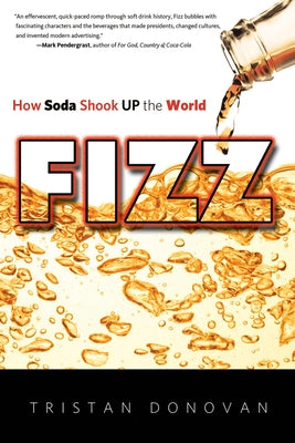 Fizz: How Soda Shook Up the World Paperback Chicago Review Press