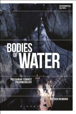 Bodies of Water: Posthuman Feminist Phenomenology Paperback Bloomsbury Publishing PLC