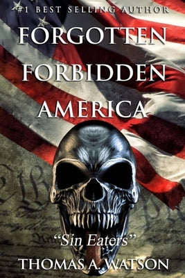 Forgotten Forbidden America: Sin Eaters Paperback Independently Published