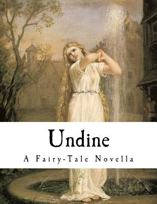 Undine: A Fairy-Tale Novella Paperback Createspace Independent Publishing Platform