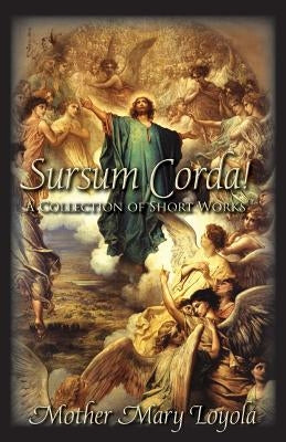 Sursum Corda!: A Collection of Short Works Paperback St. Augustine Academy Press