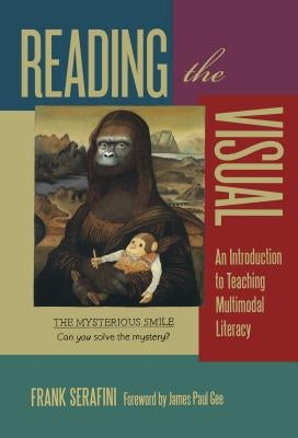 Reading the Visual: An Introduction to Teaching Multimodal Literacy Paperback Teachers College Press