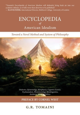 Encyclopedia of American Idealism: Toward a Novel Method and System of Philosophy Paperback Manticore Press