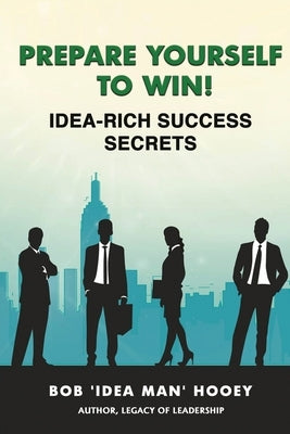 Prepare Yourself to Win! Idea-Rich Success Secrets Paperback Success Publications