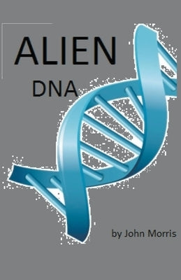 Alien DNA Paperback John Morris