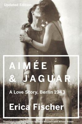 Aimee and Jaguar: A Love Story, Berlin 1943 Paperback Harper Perennial