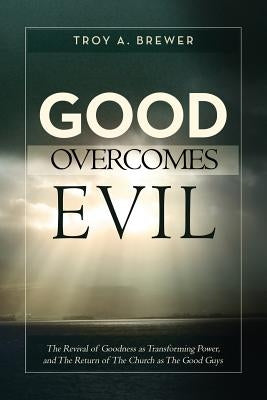 Good Overcomes Evil Paperback Aventine Press