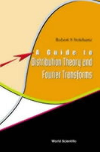 A Guide to Distribution Theory and Fourier Transforms Paperback World Scientific Publishing Company