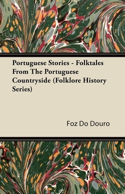 Portuguese Stories - Folktales From The Portuguese Countryside (Folklore History Series) Paperback Pierides Press