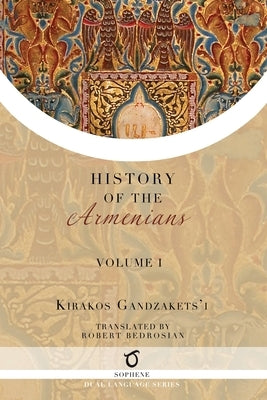 Kirakos Gandzakets'i's History of the Armenians: Volume I Paperback Sophene