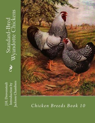 Standard-Bred Wyandotte Chickens: Chicken Breeds Book 10 Paperback Createspace Independent Publishing Platform