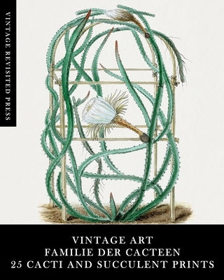 Vintage Art: Familie Der Cacteen: 25 Cacti and Succulent Prints Paperback Blurb