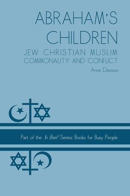 Abraham's Children: Jew Christian Muslim Commonality and Conflict Paperback Createspace Independent Publishing Platform