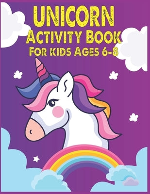 Unicorn Activity Book For Kids Ages 6-8 Paperback Independently Published