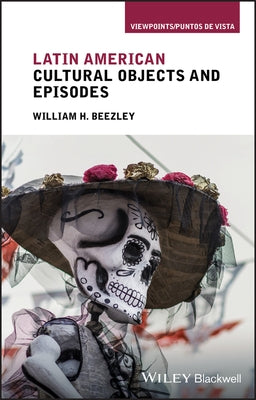 Latin American Cultural Objects and Episodes Paperback Wiley-Blackwell