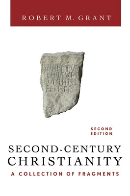 Second-Century Christianity, Revised and Expanded: A Collection of Fragments Paperback Westminster John Knox Press