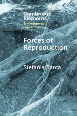 Forces of Reproduction: Notes for a Counter-Hegemonic Anthropocene Paperback Cambridge University Press