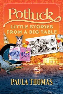 Potluck: Little Stories From A Big Table Paperback Bay City Publishing LLC