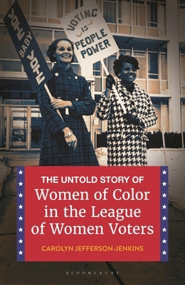 The Untold Story of Women of Color in the League of Women Voters Paperback Bloomsbury Publishing PLC