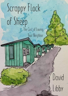 Scrappy Flock of Sheep: The Cost of Loving Your Neighbor Paperback Lulu.com
