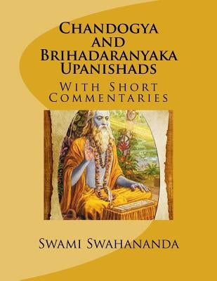 Chandogya and Brihadaranyaka Upanishads: With Short Commentaries Paperback Createspace Independent Publishing Platform