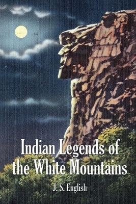 Indian Legends of the White Mountains Paperback Wilder Publications