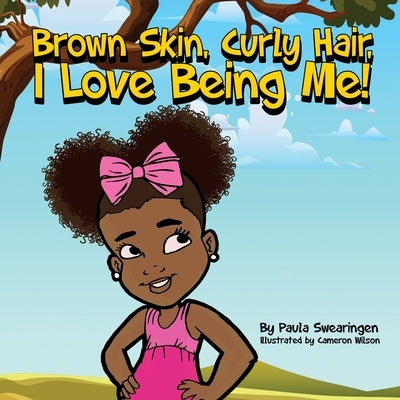 Brown Skin, Curly Hair, I Love being Me! Paperback Independently Published