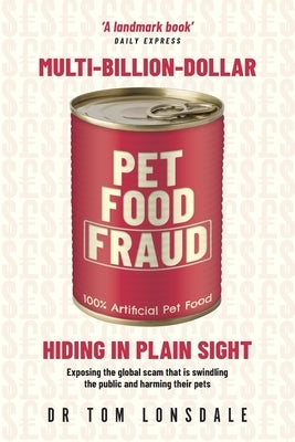 Multi-Billion-Dollar Pet Food Fraud: Hiding in Plain Sight Paperback Rivetco Pty. Ltd.